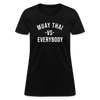 Muay Thai vs Everybody Women's T-Shirt - black